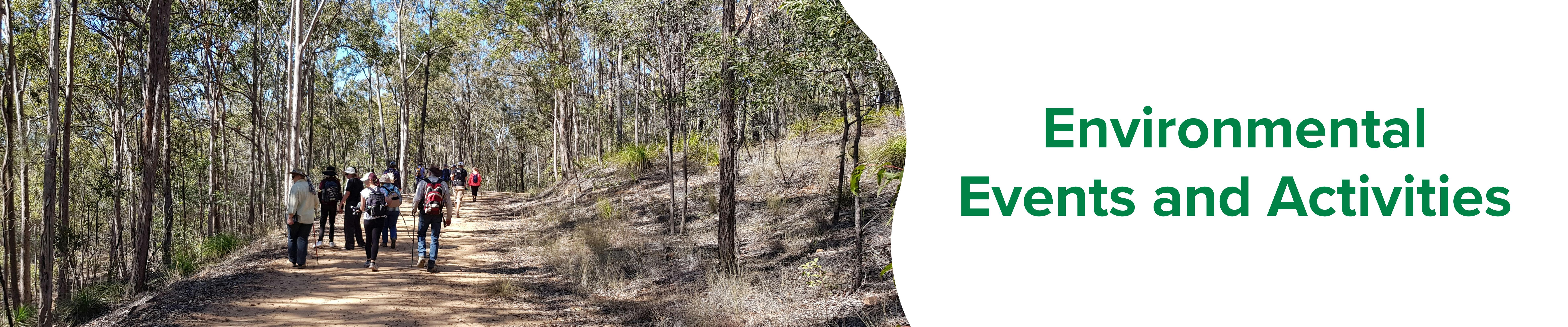 Image of group of bushwalkers on dirt track in bushland with text that reads environmental events and activities. 