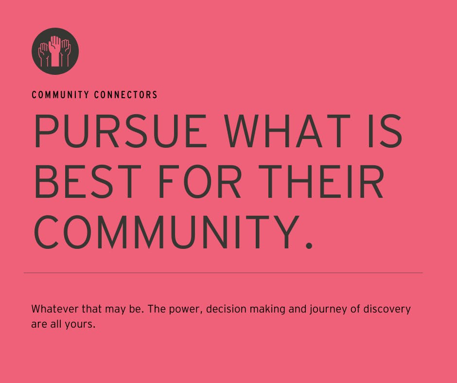 Community Connectors pursue what is best for their community