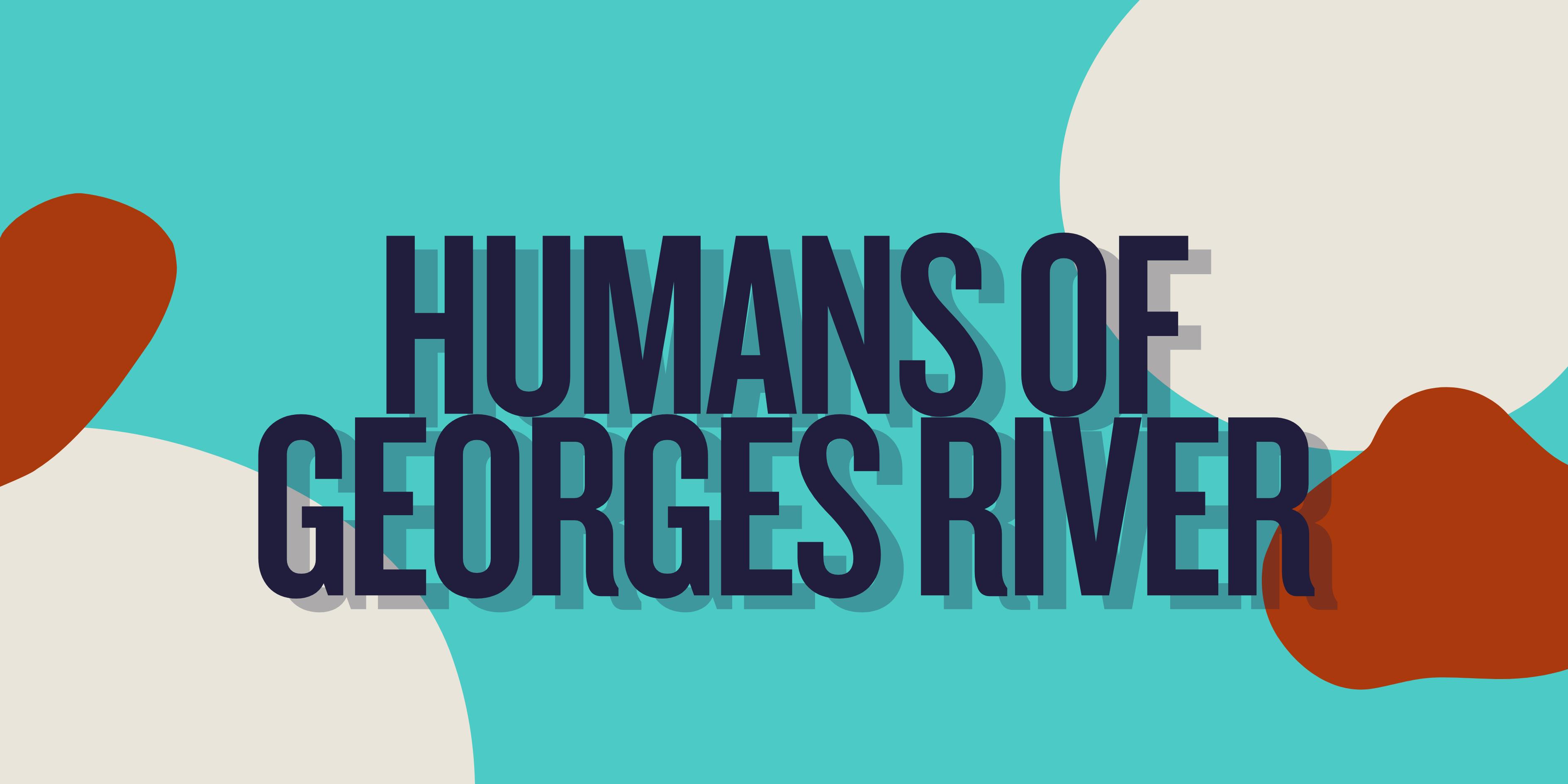 A teal background with red and cream coloured splashes, with the text "humans of Georges River"