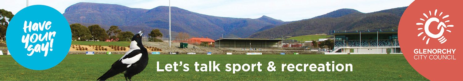 Let's talk sport and recreation banner with photo of KGV sport grounds with a magpie in the foreground and kunanyi/Mt Wellington in the background. With text Have your say, Let's talk sport and recreation and the Glenorchy City Council Logo.