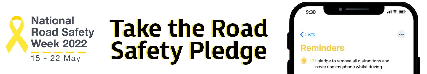 Text reads 'Take the road safety pledge." There is a logo on the far left side reading "National Road Safety Week 2022"