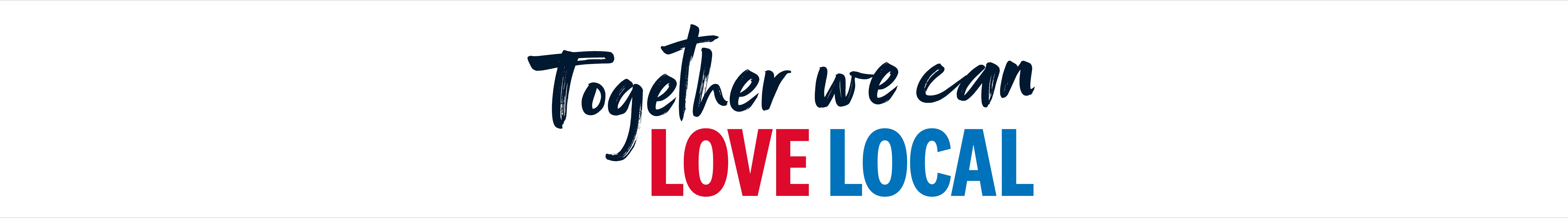 White banner with the words 'Together we can love local' in black, red, and blue.