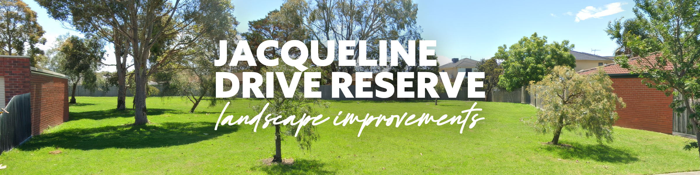 Jacqueline Drive Reserve landscape improvements