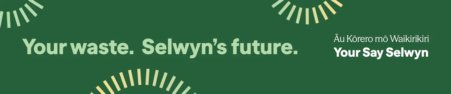 Your waste. Selwyn's future.