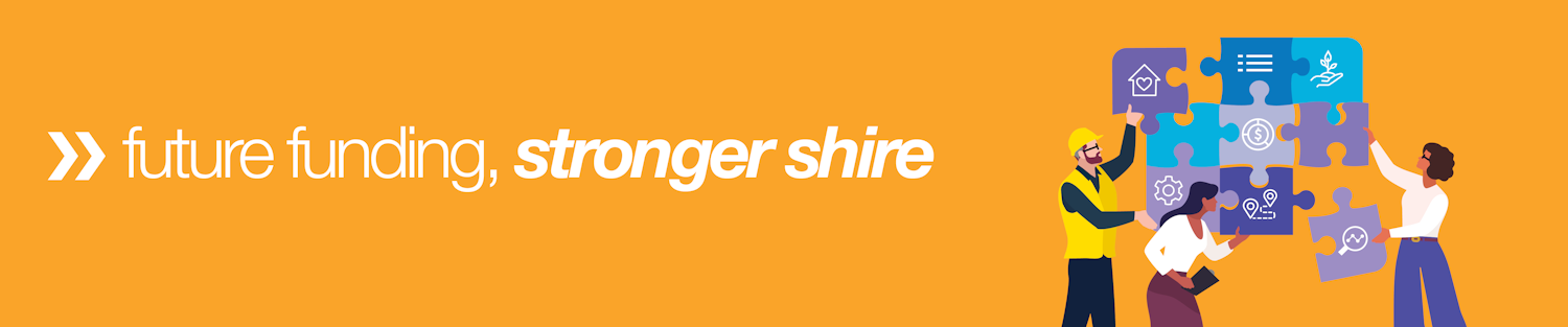 Future funding, stronger shire