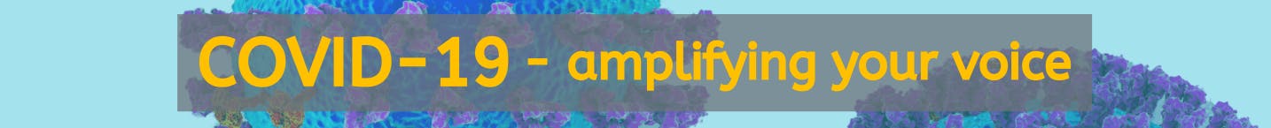 "COVID-19: amplifying your voice" banner with illustration of coronavirus molecules in background