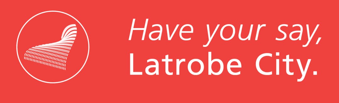 About Have Your Say Latrobe City Have Your Say Latrobe City