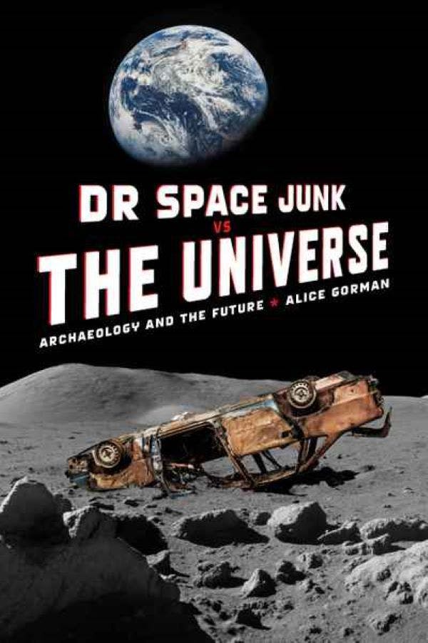 Dr Space Junk vs The Universe by Alice Gorman