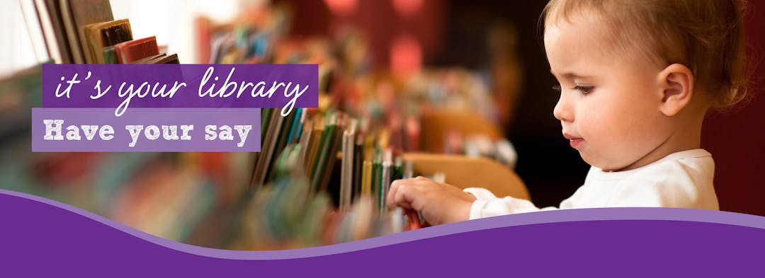 It's your library, have your say.