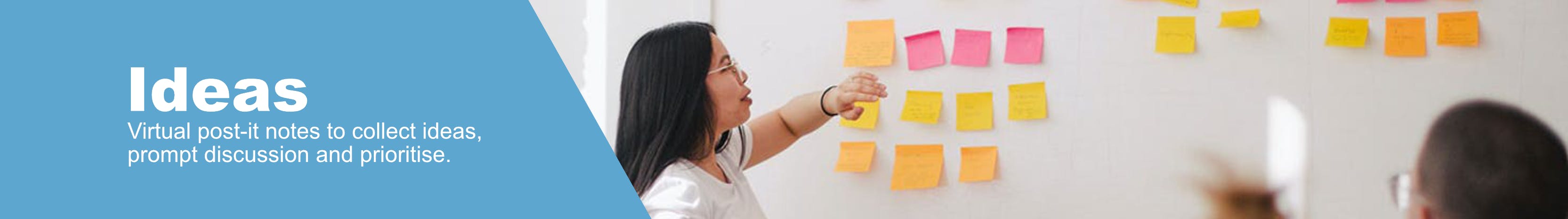 Ideas: Virtual post-it notes to collect ideas, prompt discussion and prioritise. Photo of people putting post-it notes on a wall.