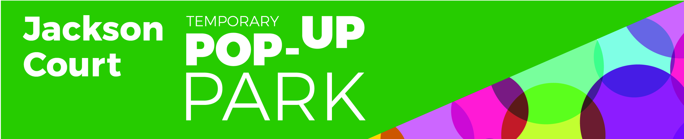 Jackson Court Temporary Pop-up Park with green background and colourful circles