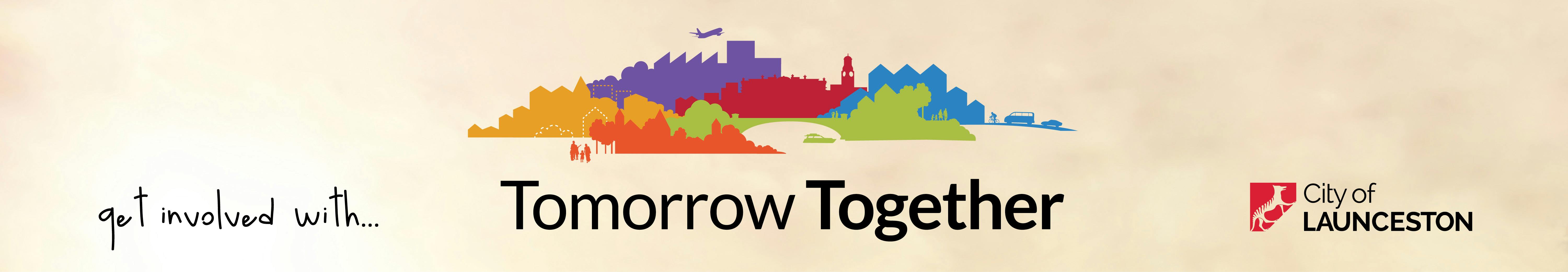 Get involved with Tomorrow Together at the City of Launceston